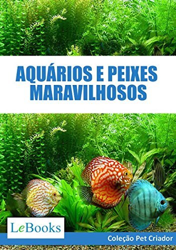 Place Aquários e peixes maravilhosos: Como cuidar de aquários e escolher as melhores