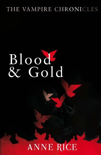 Book Blood And Gold: The Vampire Chronicles 8