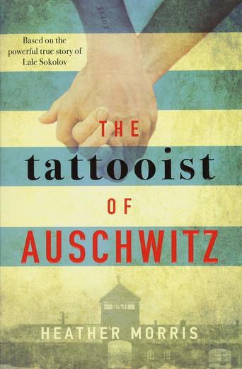 The Tattooist of Auschwitz: the heartbreaking and unforgettable bestseller