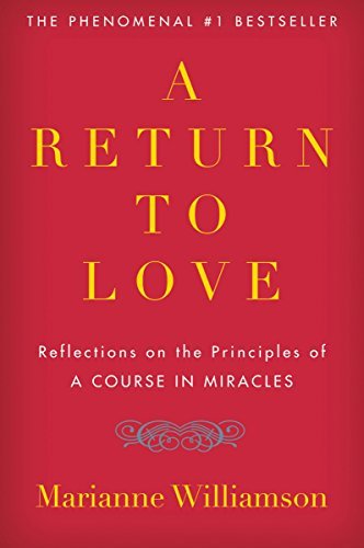 Book A Return to Love: Reflections on the Principles of A Course in