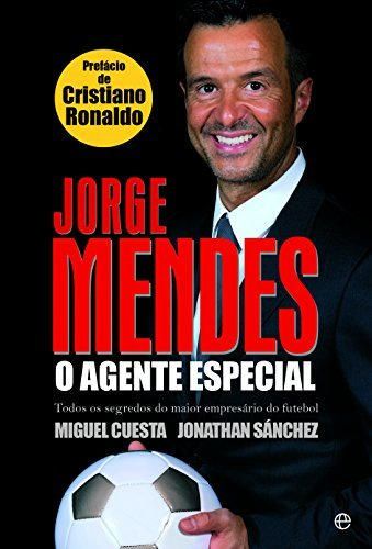 Jorge Mendes: O Agente Especial