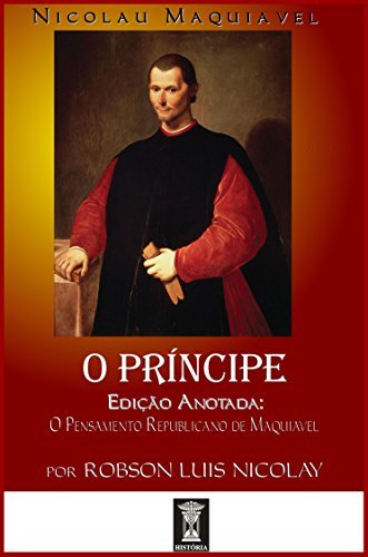 Book O PRÍNCIPE: [Edição Anotada: O Pensamento Republicano de Maquiavel]