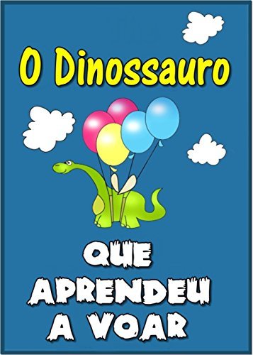 Libros Children's book in Portuguese: "O Dinossauro Que Aprendeu a Voar"