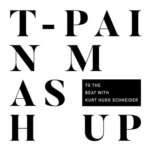 T-Pain Mashup (with Kurt Hugo Schneider)