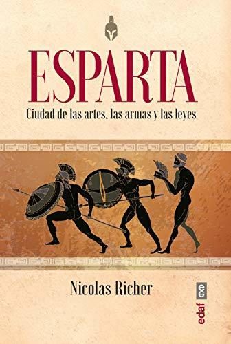 Esparta: Ciudad de las artes, las armas y las leyes