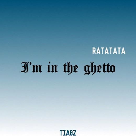 I'm in the Ghetto (Ratatata)