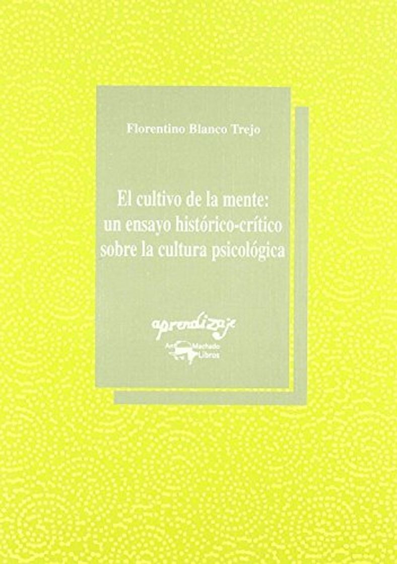 Libros Cultivo de la mente: un ensayo historico-critico sobre cultura psicolo de Florentino