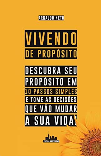 Libro Vivendo de Propósito: Descubra seu Propósito em 10 Passos Simples e Tome