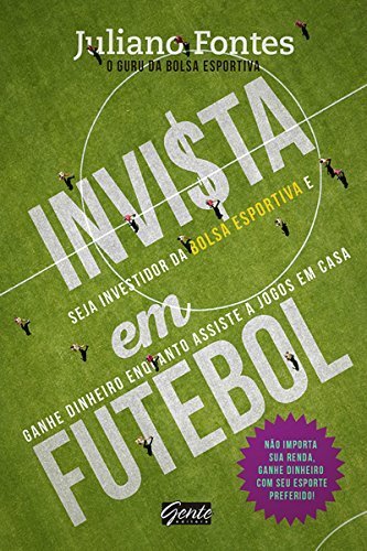 Libro Invista em futebol: Seja investidor da bolsa esportiva e ganhe dinheiro enquanto