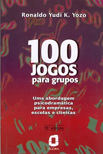 Book 100 jogos para grupos: Uma abordagem psicodramática para empresas, escolas e clínicas