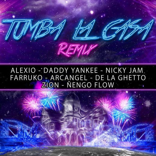 Tumba La Casa (Remix) [feat. Daddy Yankee, Nicky Jam, Farruko, Arcangel, De La Ghetto, Zion & Ñengo Flow]