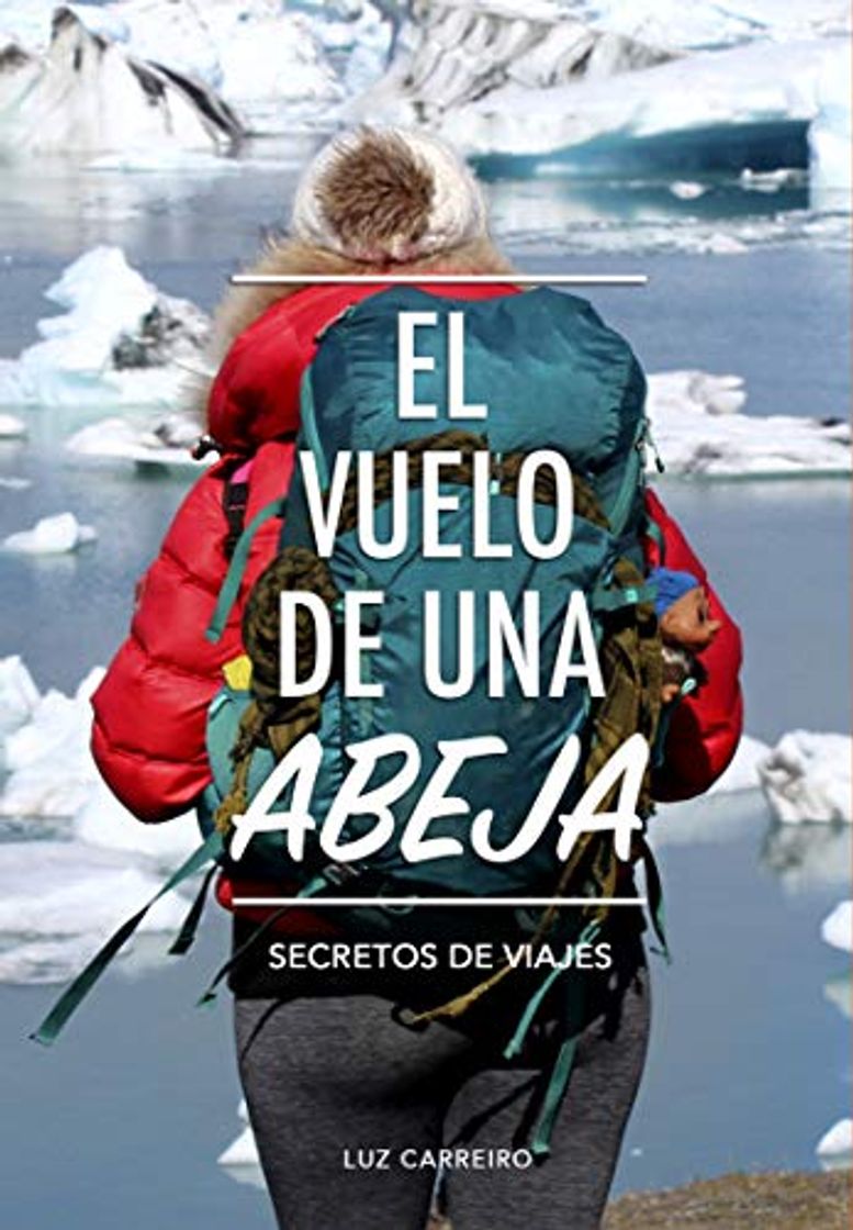 Libro EL VUELO DE UNA ABEJA: Secretos de Viajes