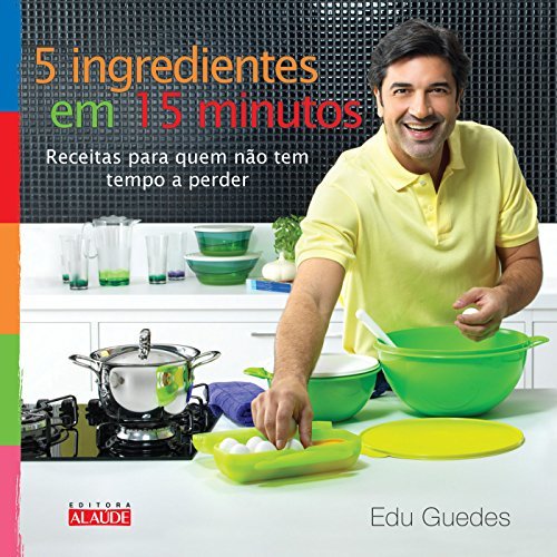 Libro 5 Ingredientes em 15 Minutos. Receitas Para Quem não Tem Tempo a