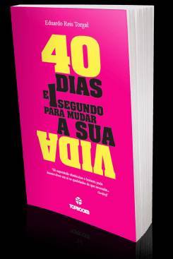 Book 40 Dias e 1 Segundo para Mudar a Sua Vida