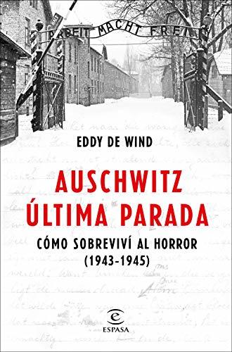 Libro Auschwitz, última parada: Cómo sobreviví al horror