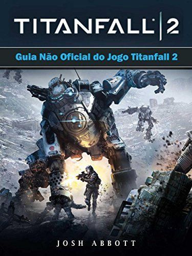 Guia Não Oficial Do Jogo Titanfall 2