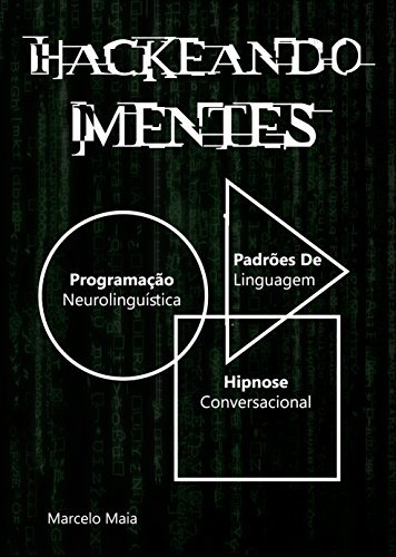 Book Hackeando Mentes 2.0: Neurolinguística, Hipnose e Persuasão