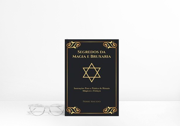 Livro Segredos da Magia e Bruxaria: Instruções Para a Prática de Rituais Mágicos