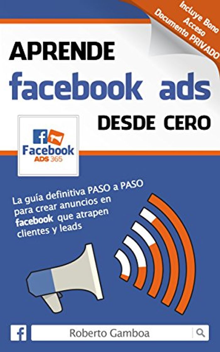 Books Aprende Facebook Ads desde cero: La guía definitiva PASO a PASO para crear anuncios en Facebook que atrapen clientes y leads