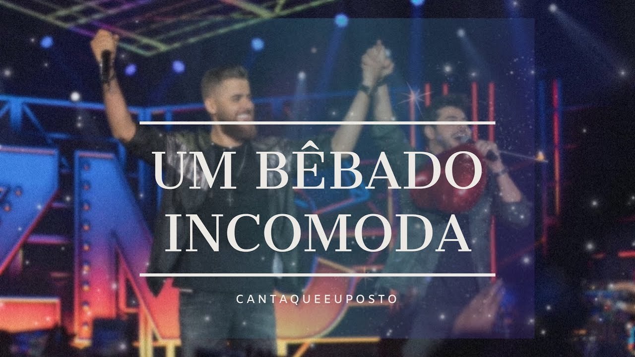 Music Zé Neto e Cristiano - UM BÊBADO INCOMODA - YouTube