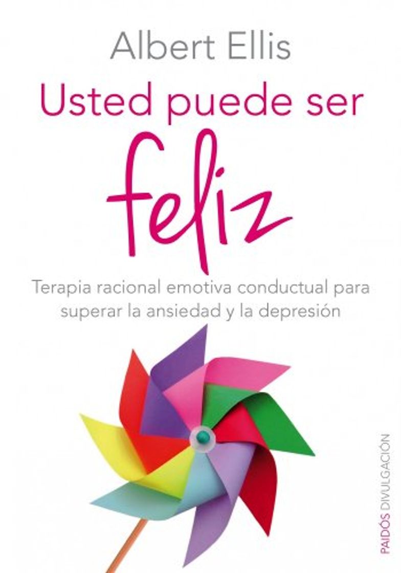 Books Usted puede ser feliz: Terapia racional emotiva conductual para superar la ansiedad