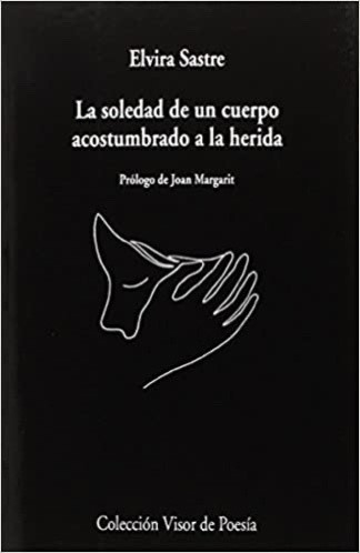 Libro La soledad de un cuerpo acostumbrado a la herida