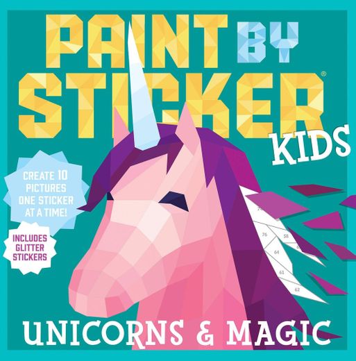 Paint by Sticker Kids: Unicorns & Magic: Create 10 Pictures 