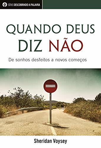 Book Quando Deus Diz Não: De Sonhos Desfeitos A Novos Começos