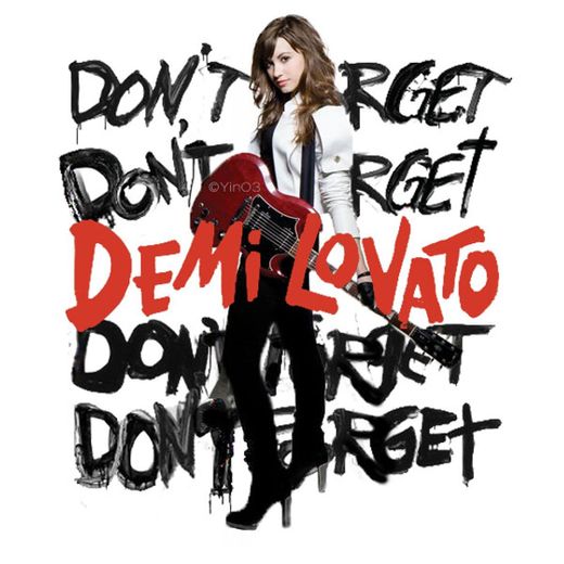 Don’t Forget - Demi Lovato