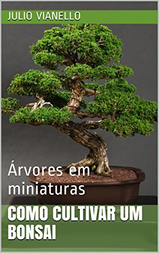 Book Como cultivar um bonsai: Árvores em miniaturas