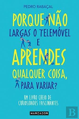 Book Porque Não Largas o Telemóvel e Aprendes Qualquer Coisa