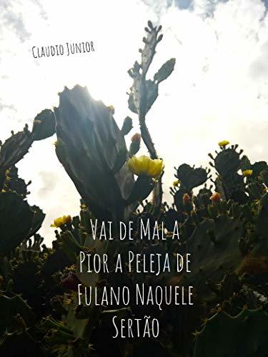 Libro VAI DE MAL A PIOR A PELEJA DE FULANO NAQUELE SERTÃO