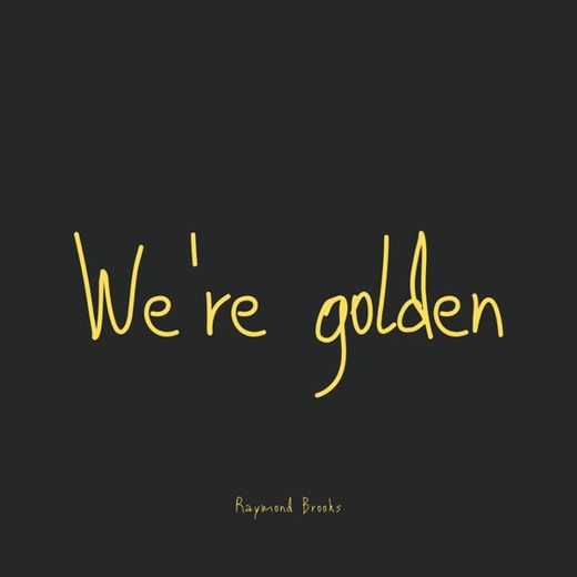 We're Golden