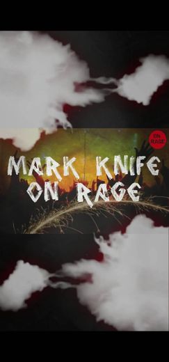 Mark Knife ON RAGE 
