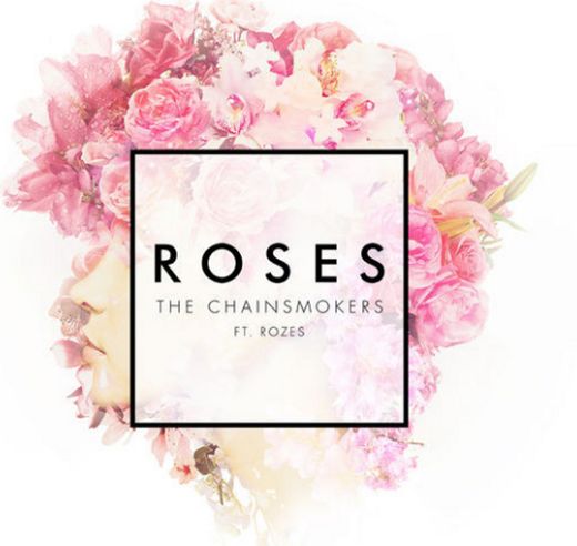 Roses - The Chainsmokers FT. ROZES