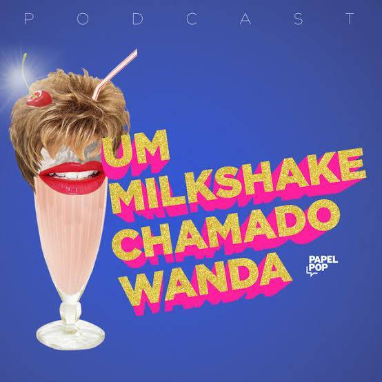 Fashion Um MilkShake Chamado Wanda