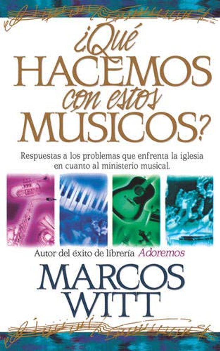 Libros Qué hacemos con estos músicos?: Respuestas a Los Problemas Que Enfrenta La Iglesia En Cuanto Al Ministerio Musical