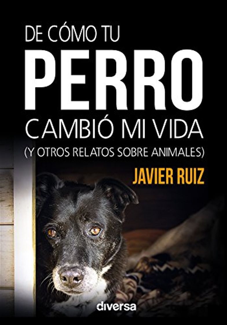 Libro De cómo tu perro cambió mi vida: