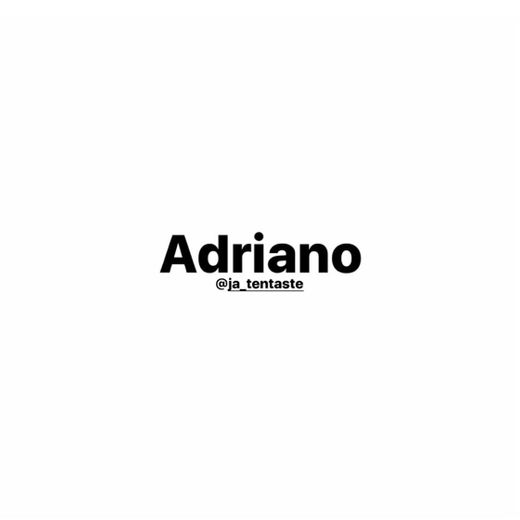 Nome Adriano. 