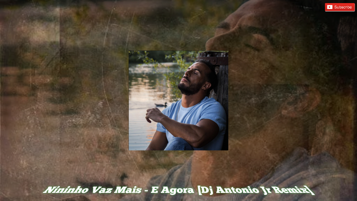 Music Nininho Vaz Maia - E Agora [Dj Antonio Jr Remix]