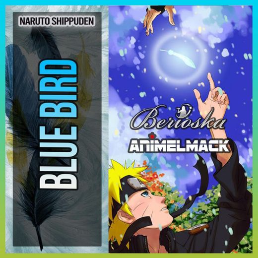 Blue Bird (Naruto Shippuden) [feat. Animelmack]