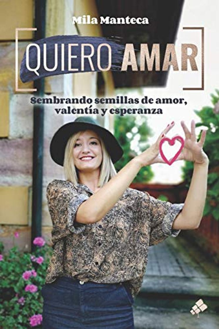 Book Quiero Amar: Sembrando semillas de amor, valentía y esperanza