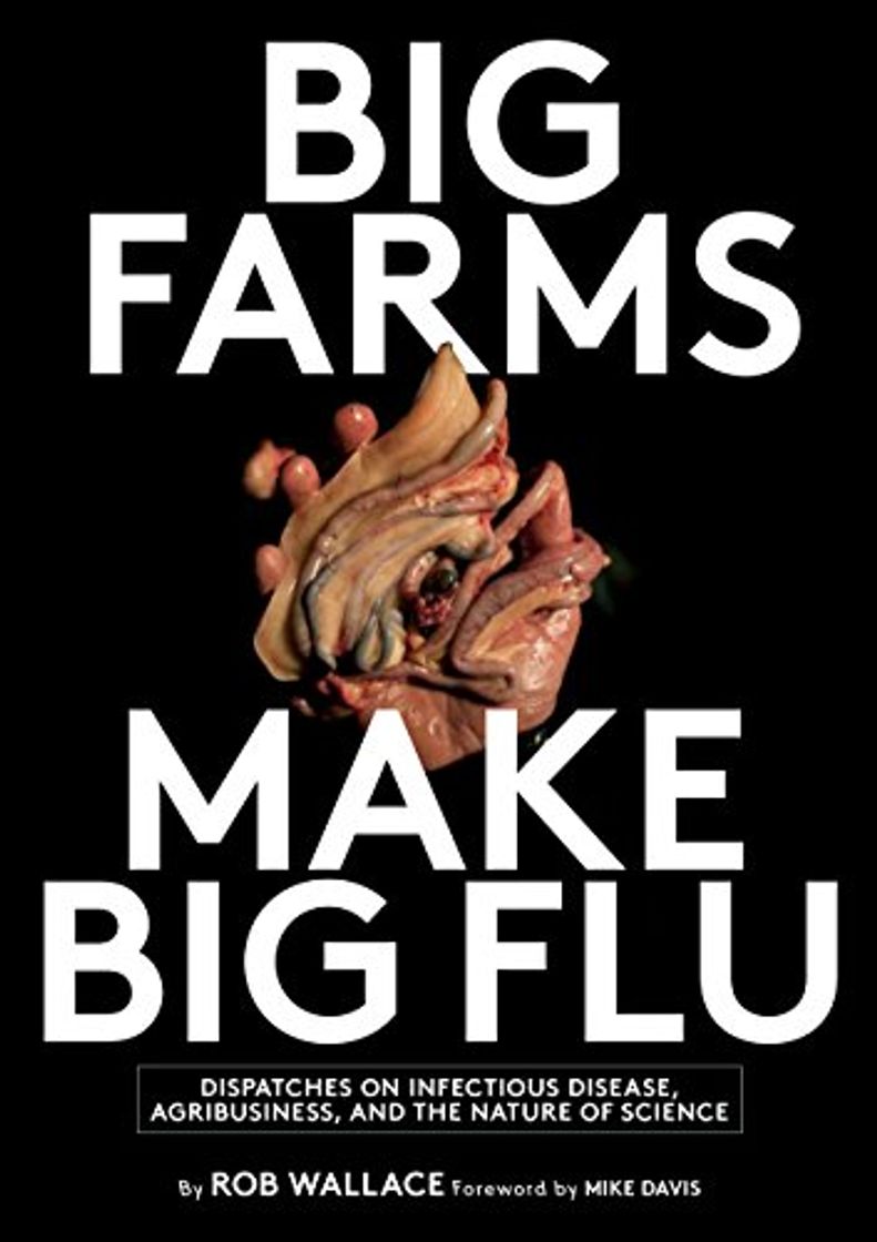 Libro Big Farms Make Big Flu: Dispatches on Influenza, Agribusiness, and the Nature of Science