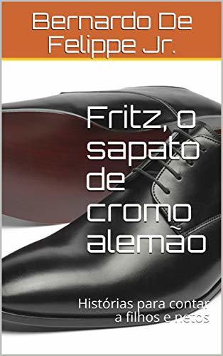 Product Fritz, o sapato de cromo alemão: Histórias para contar a filhos e