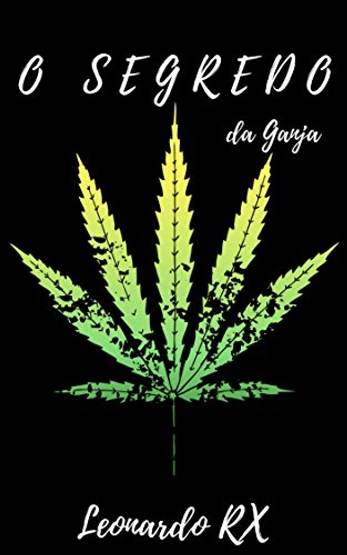 Libro O SEGREDO DA GANJA: Uma abordagem aos benefícios medicinais, recreativos e a