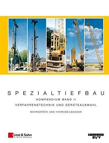 Lugar Spezialtiefbau: Kompendium Verfahrenstechnik und Geräteauswahl. Band II: Bohrgeräte und Hydroseilbagger