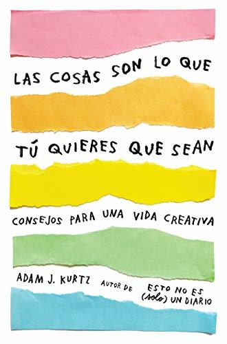 Libro Las cosas son lo que tú quieres que sean: Consejos para una