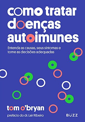 Libros Como tratar doenças autoimunes: Entenda as causas, seus sintomas e tome as