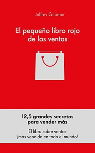 El pequeño libro rojo de las ventas: 12,5 grandes secretos para vender