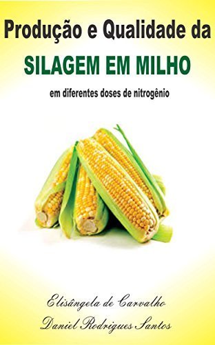 Book Produção e Qualidade da Silagem de Milho em Diferentes Doses de Nitrogênio